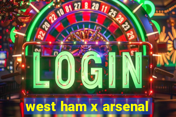 west ham x arsenal